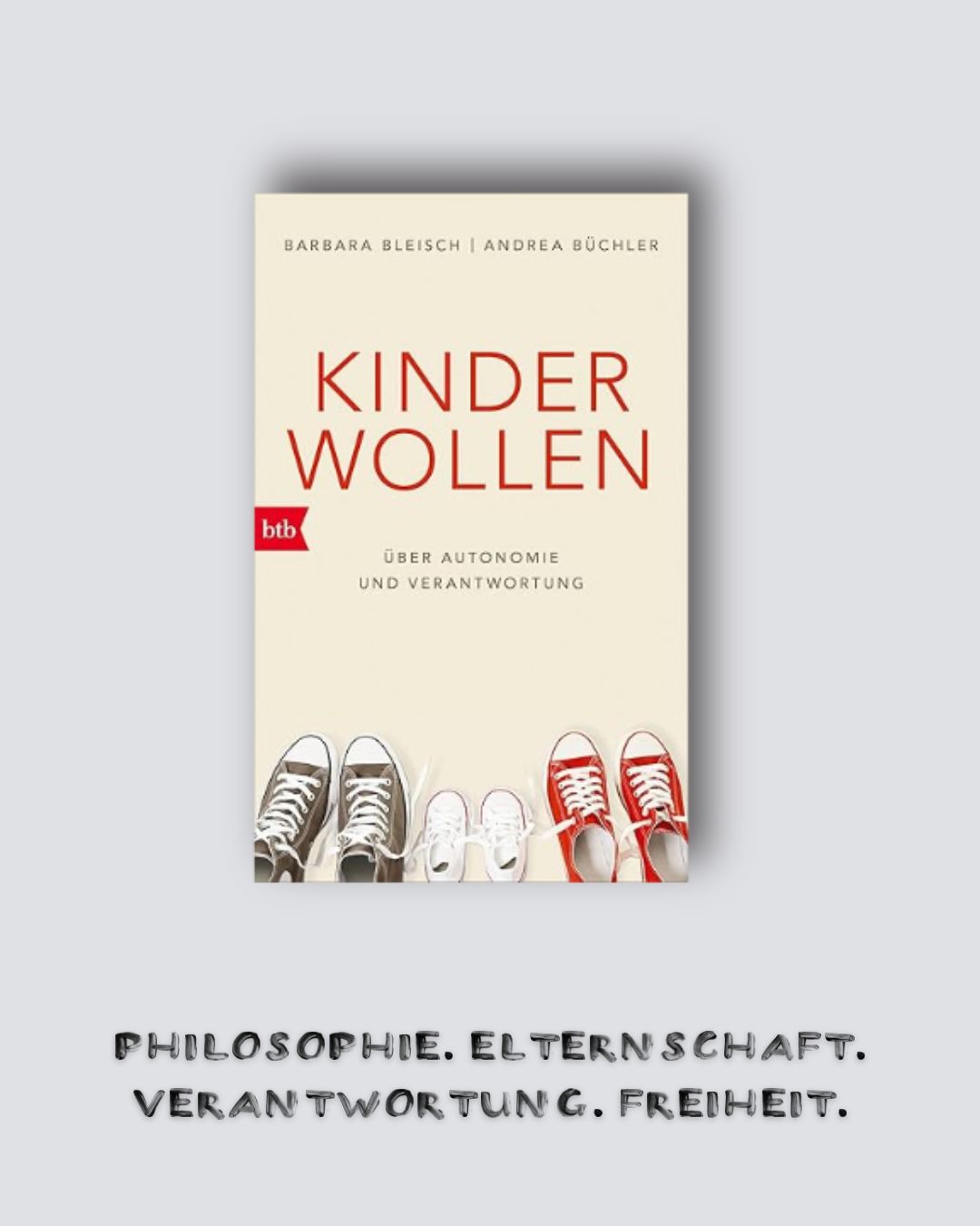Barbara Bleisch: Kinder wollen: Über Autonomie und Verantwortung