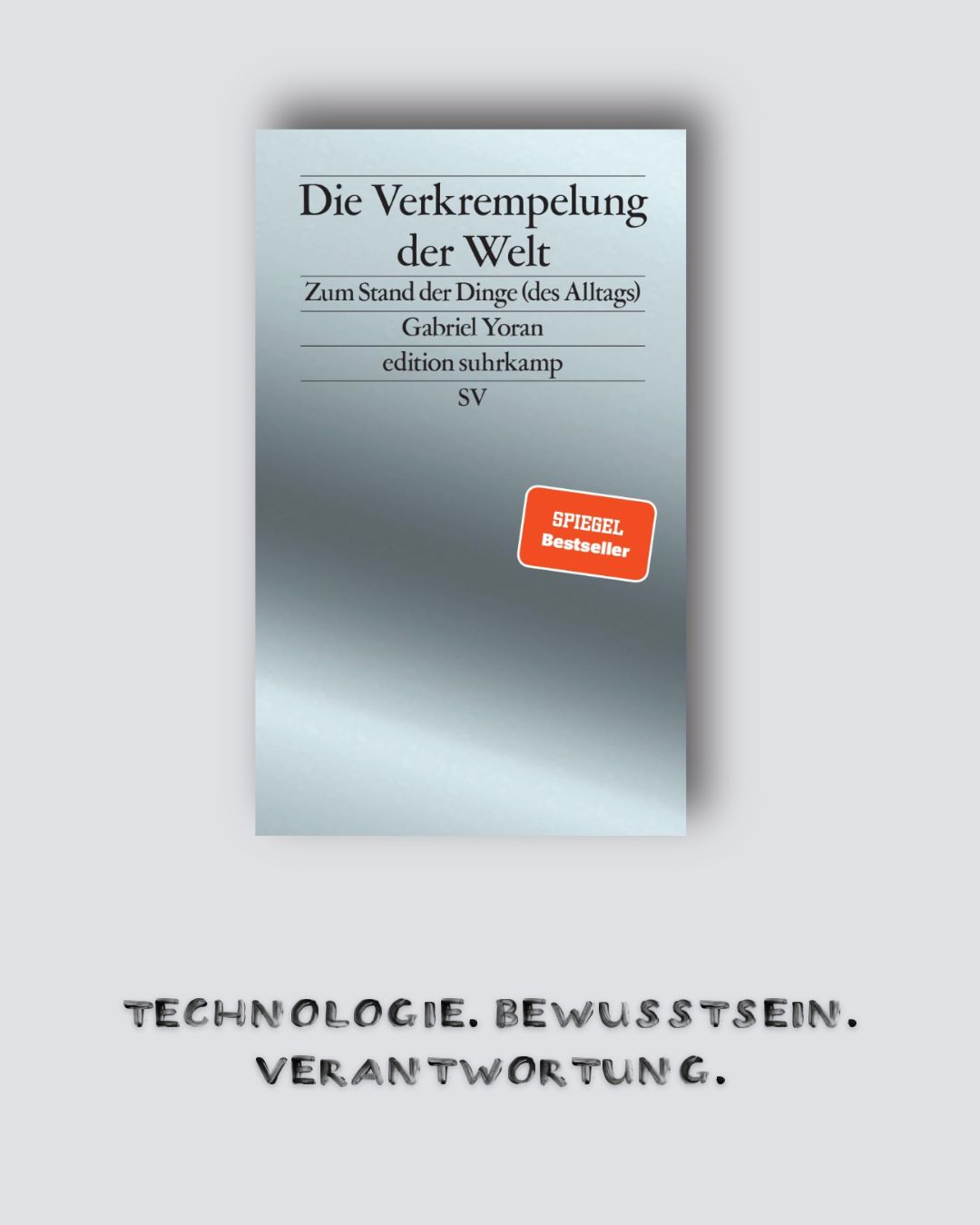 Gabriel Yoran: Die Verkrempelung der Welt. Zum Stand der Dinge (des Alltags)